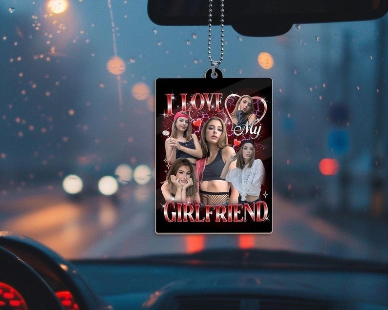 Valentine Gift I Love My Girlfriend Photo Car Ornament, Girlfriend Bootleg Acrylic Car Ornament, Drive Safe, Valentine's Gift for Him Husband