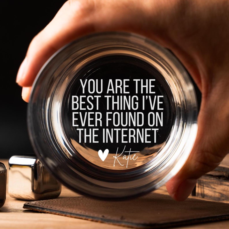 You Are The Best Thing I Ever Found On The Internet Whiskey Glass, Valentines Day Gift for Him, Boyfriend Gifts, Husband Anniversary Gift