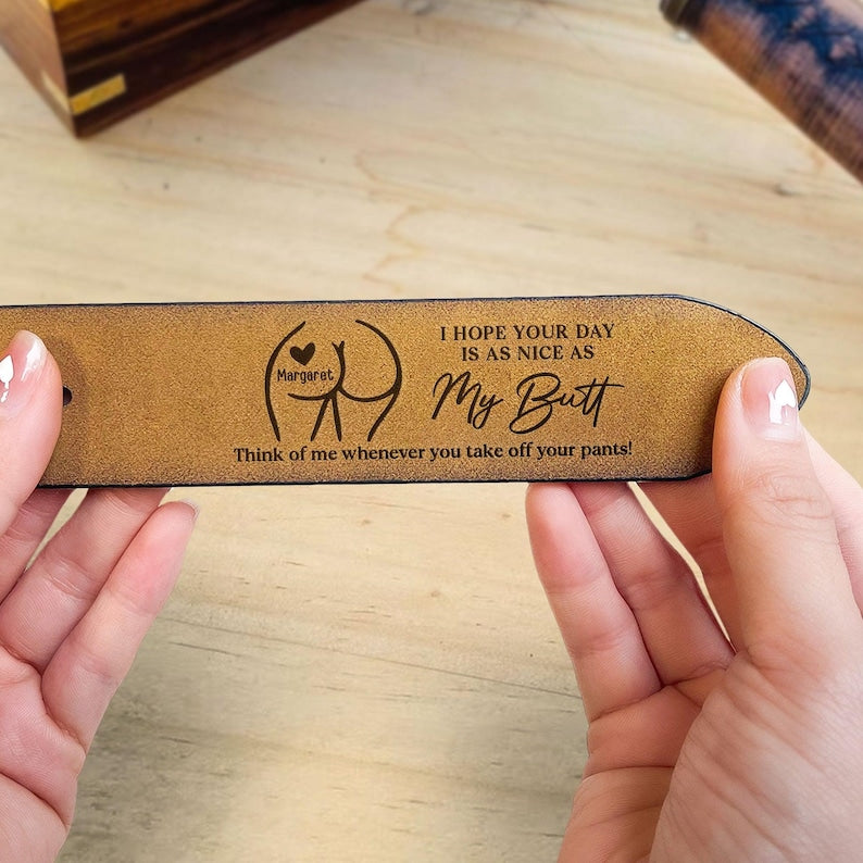I Hope Your Day Is As Nice As My Butt - Personalized Leather Belt For Men, Wedding Anniversary Gift, Funny Gift For Him Husband Boyfriend