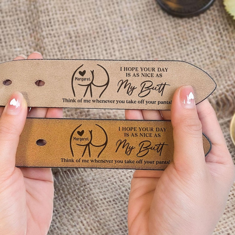 I Hope Your Day Is As Nice As My Butt - Personalized Leather Belt For Men, Wedding Anniversary Gift, Funny Gift For Him Husband Boyfriend