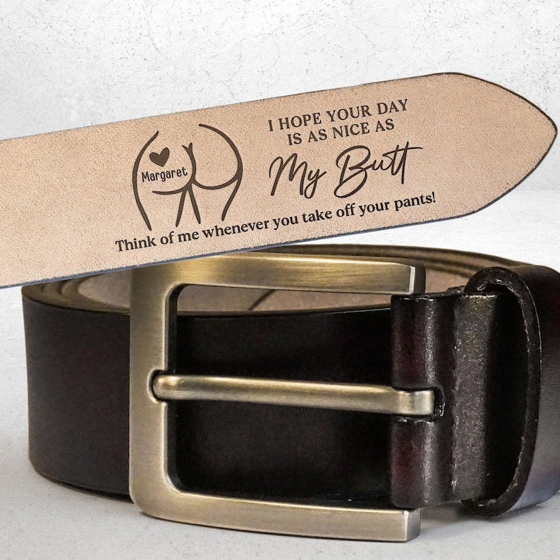 I Hope Your Day Is As Nice As My Butt - Personalized Leather Belt For Men, Wedding Anniversary Gift, Funny Gift For Him Husband Boyfriend