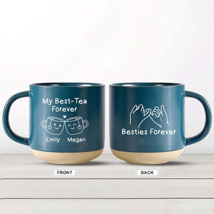 Custom Best Tea Pottery Mug, You'll Always Be My Best-Tea Coffee Mug, Best Friend Gift, Funny Friendship Gift, Sister Names Mug,Besties Gift