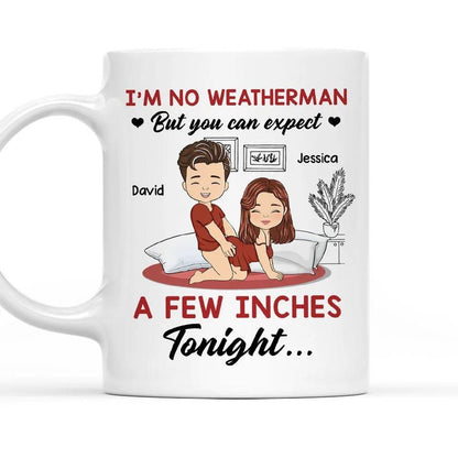 I Am No Weatherman, Personalized Custom Coffee Mug, Custom Couple Mug, Gift For Couple, Valentine's Day For Couple, Funny Couple Gifts