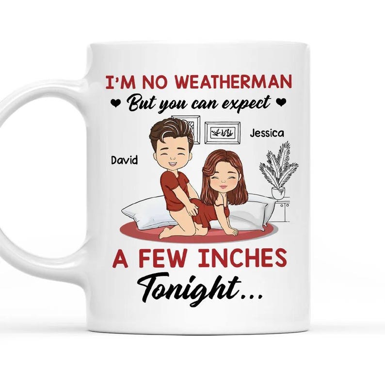 I Am No Weatherman, Personalized Custom Coffee Mug, Custom Couple Mug, Gift For Couple, Valentine's Day For Couple, Funny Couple Gifts