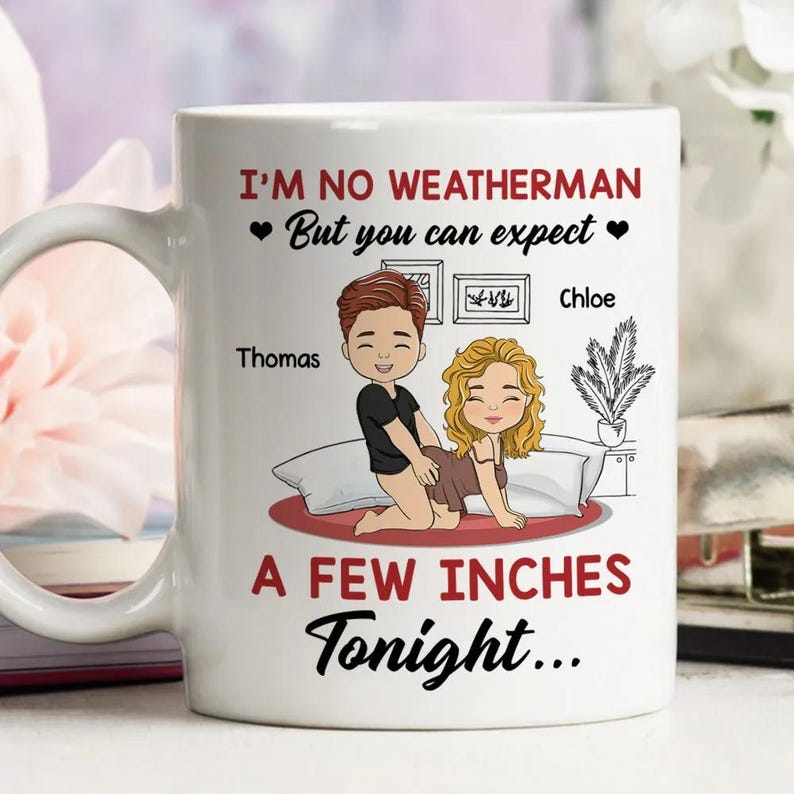 I Am No Weatherman, Personalized Custom Coffee Mug, Custom Couple Mug, Gift For Couple, Valentine's Day For Couple, Funny Couple Gifts