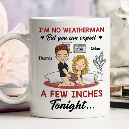 I Am No Weatherman, Personalized Custom Coffee Mug, Custom Couple Mug, Gift For Couple, Valentine's Day For Couple, Funny Couple Gifts