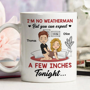 I Am No Weatherman, Personalized Custom Coffee Mug, Custom Couple Mug, Gift For Couple, Valentine's Day For Couple, Funny Couple Gifts