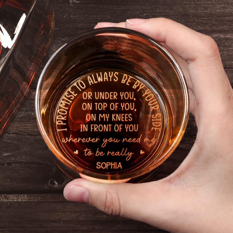 Personalized Engraved Whiskey Glass, I Promise To Always Be By Your Side, Under You On Top Of You, Gift For Husband Boyfriend, Gift For Him