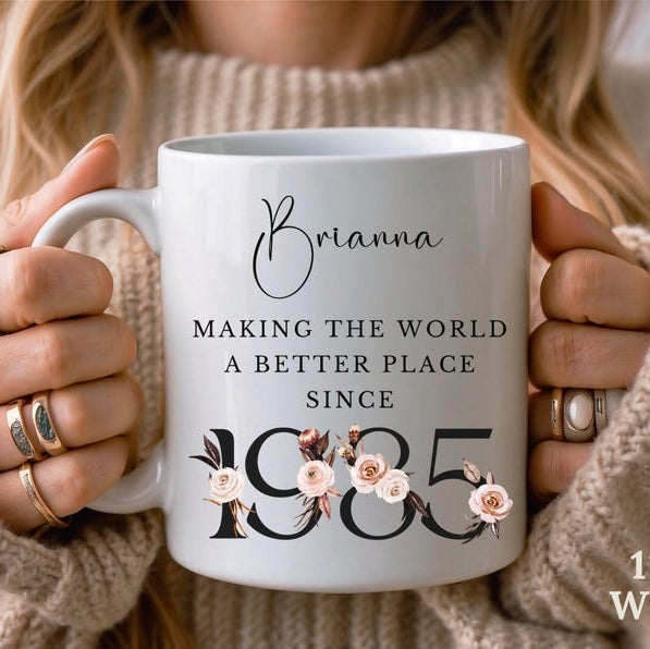 Personalized 40th Birthday Mug, Custom Name Mug, Floral Mug Cup, Making the World a Better Place Since 1985, Gift for 40th Birthday Woman