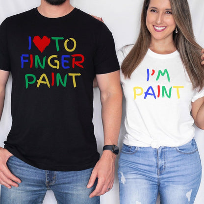 Funny Couples Matching Shirts, I Love To Finger Paint I'm Paint, Funny Husband Wife Shirts, Valentine Matching Couple Shirts, Matching Tees
