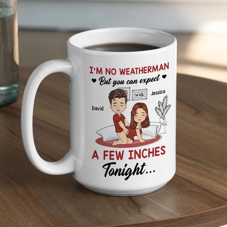 I Am No Weatherman, Personalized Custom Coffee Mug, Custom Couple Mug, Gift For Couple, Valentine's Day For Couple, Funny Couple Gifts