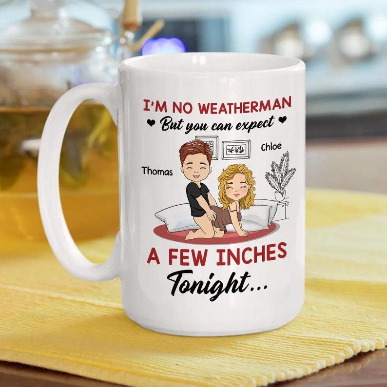 I Am No Weatherman, Personalized Custom Coffee Mug, Custom Couple Mug, Gift For Couple, Valentine's Day For Couple, Funny Couple Gifts