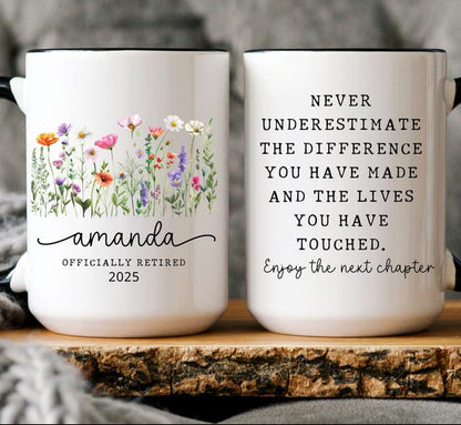 Never Underestimate the Difference You Made and the Lives You Touched Coffee Mug, Personalized Retirement Gift, Employee Appreciation Gifts
