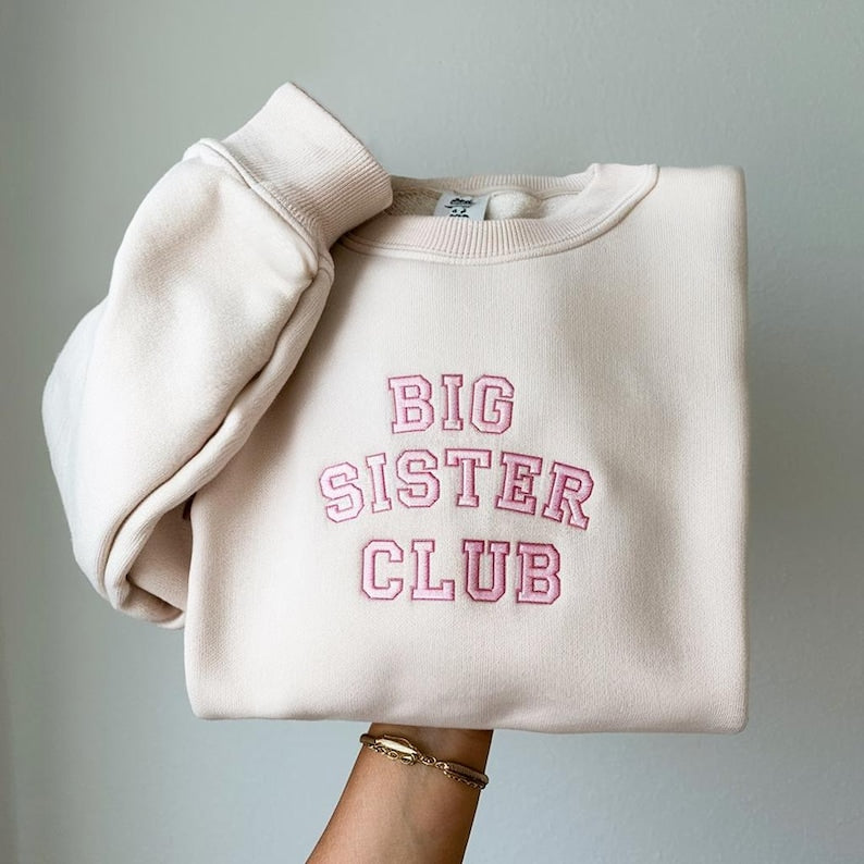 Big Sister Club Embroidery Sweatshirt , Sweatshirt for Sibling Announcement, New Baby Sibling Shirt for Big Sisters Mother's Day Gifts