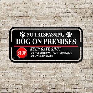 No Trespassing Dog on Premises Sign, Keep Gate Shut Warning, Outdoor Metal Yard Sign, No Trespassing Metal Sign, Beware of Dog Warning