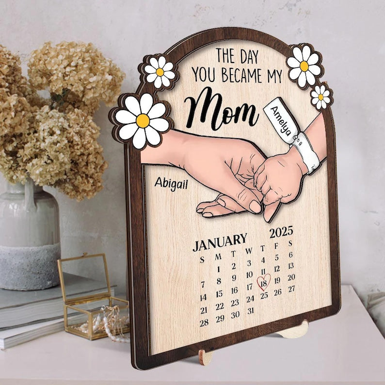 The Day You Became My Mom - Personalized Birth Date Calendar Wooden Plaque Gifts For New Mom, Mother's Day Gift, Gift For First Time Mom