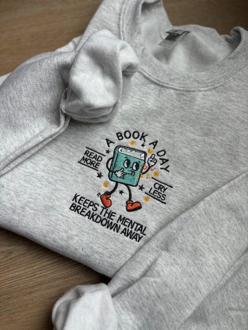 Book Lover Sweatshirt, Embroidered Reading Crewneck, Mental Health Gift, Cozy Spring Outfit, Father's Day or Grad Gift for Readers, BookClub il_794xN.6799336943_2up9.jpg