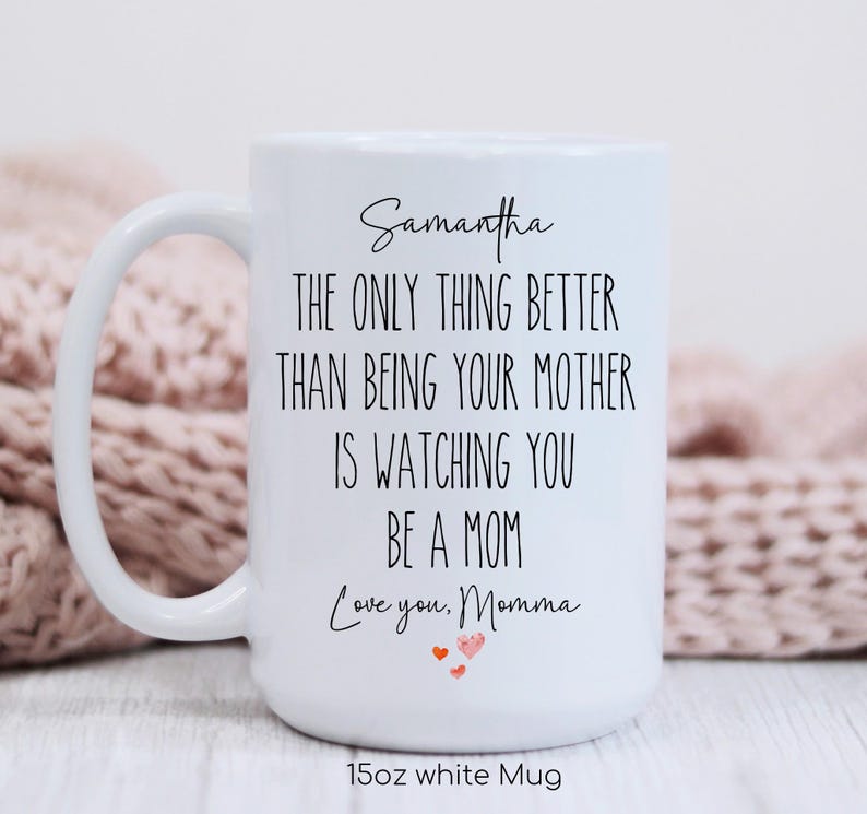 Mothers Day Gift for Daughter from Mom, New Mom Present, To My Daughter Coffee Mug, Only Thing Better Than Being Your Mother, Proud mama