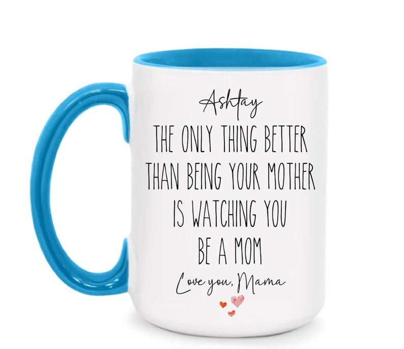Mothers Day Gift for Daughter from Mom, New Mom Present, To My Daughter Coffee Mug, Only Thing Better Than Being Your Mother, Proud mama