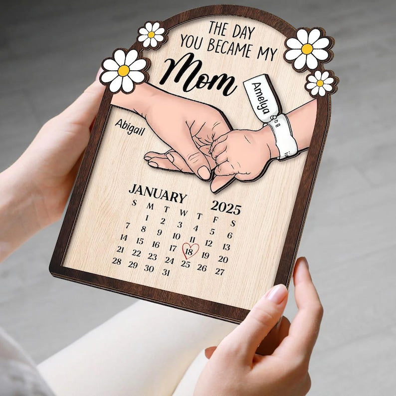 The Day You Became My Mom - Personalized Birth Date Calendar Wooden Plaque Gifts For New Mom, Mother's Day Gift, Gift For First Time Mom