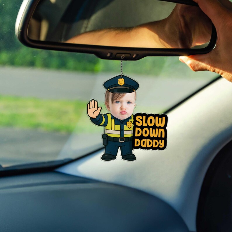 Funny Car Charm for Dad Acrylic Rearview Mirror Decor Slow Down Daddy Gift Cute Police Baby Ornament Father s Day or Birthday Gift