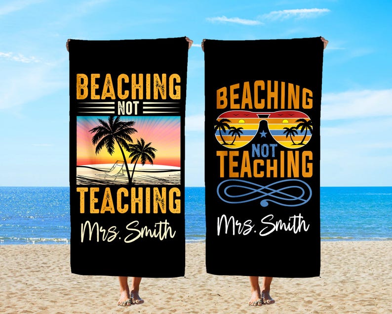 Personalized Teachers Gift, Beaching Not Teaching Towel, Teacher Beach Towel, Teacher Appreciation Gift, Retired Gift, End of the Year Gift