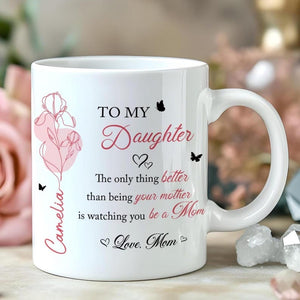 Mother Daughter Gift, To My Daughter Coffee Mug, The Only Thing Better Than Being Your Mother, Mothers Day Gift for Daughter, New Mom Gift