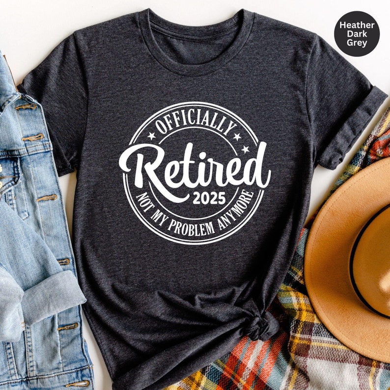 Funny Retirement Shirt, Retirement Gifts for Women, Retirement Gift For Man, Teacher Retirement, Retired 2025 Shirt, Retired Est 2025