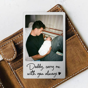 Dad Wallet Card, Father's Day Gift for Dad, Personalized Wallet Card with Photo, New Dad Gift from Baby, Daddy Carry Me With You Always
