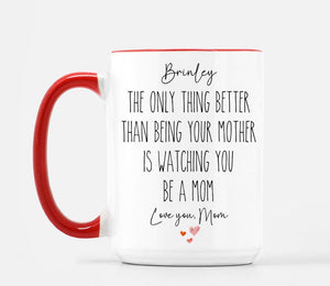 Mothers Day Gift for Daughter from Mom, New Mom Present, To My Daughter Coffee Mug, Only Thing Better Than Being Your Mother, Proud mama