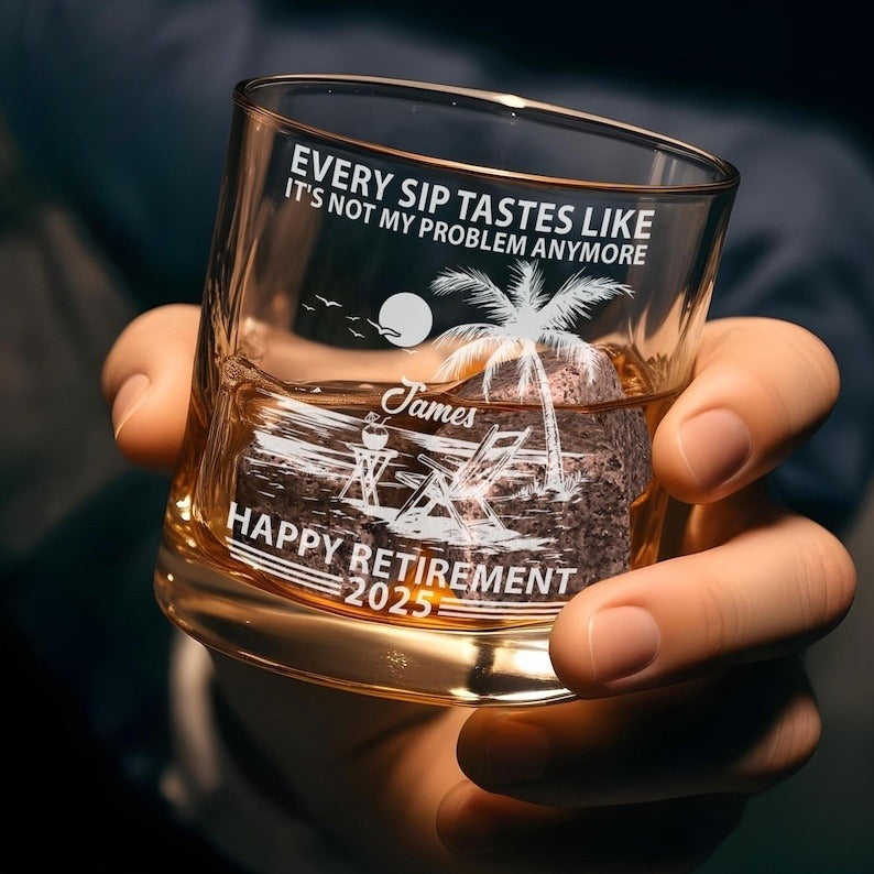 Every Sip Tastes Like It's Not My Problem Anymore Retirement Personalized Whiskey Glass, Funny Retirement Cocktail Glass, Custom Gifts 2025