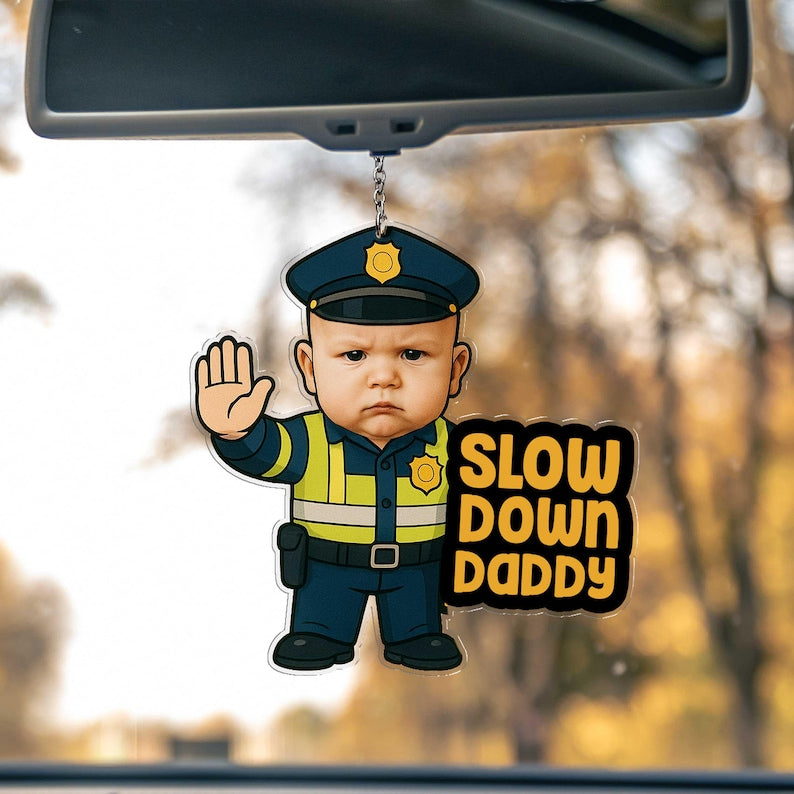 Funny Car Charm for Dad Acrylic Rearview Mirror Decor Slow Down Daddy Gift Cute Police Baby Ornament Father s Day or Birthday Gift
