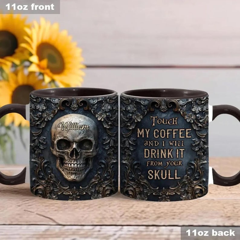 Touch My Coffee And I Will Drink It From Your Skull Personalized Skull Accent Mug, Dark Gothic Cup, Gift for Men, Military Gift for Dad