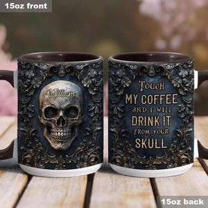 Touch My Coffee And I Will Drink It From Your Skull Personalized Skull Accent Mug, Dark Gothic Cup, Gift for Men, Military Gift for Dad