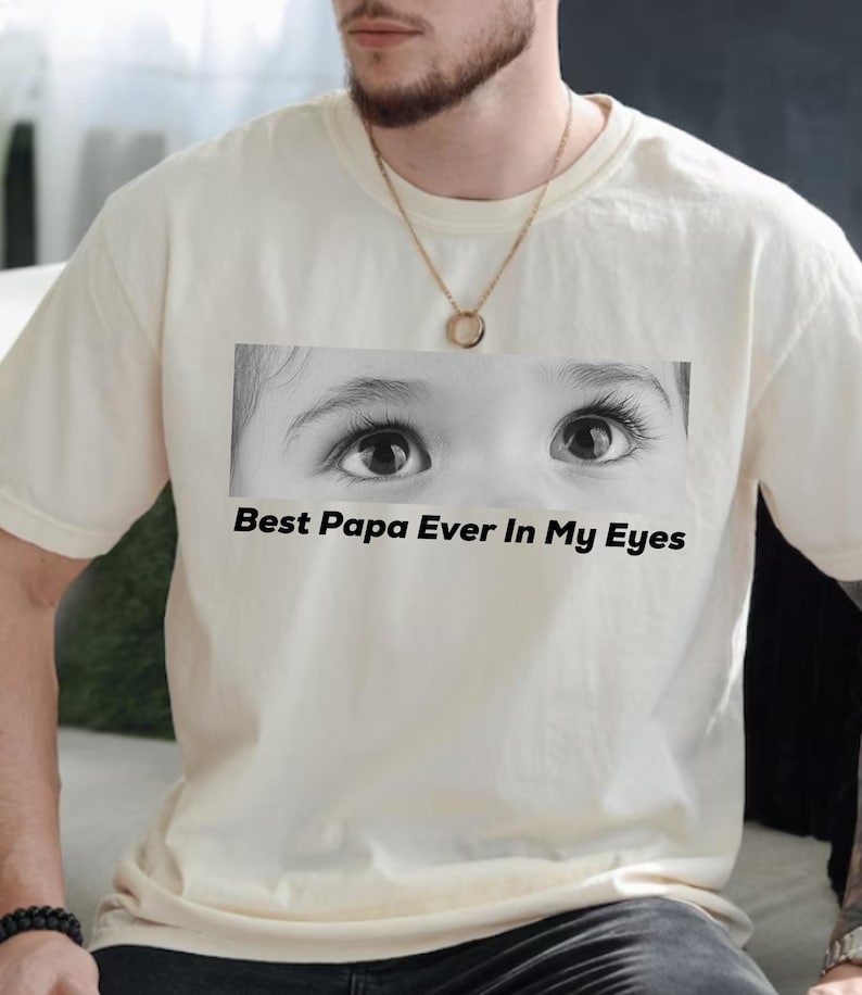 Best Daddy Ever In My Eyes Shirt, Eyes Shirt, Eyes Photo T-shirt, Those Eyes T-Shirt, Custom Photo, Father's Day Shirt, Gift For Dad