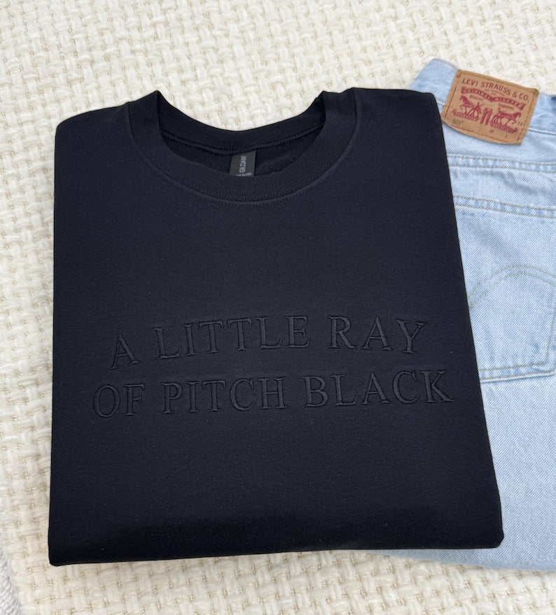 A Little Ray of Pitch Black Embroidered Sweatshirt & Hoodie | Dark Humor Crewneck | Funny Sarcastic Unisex Halloween Mental Health Tee Gift il_794xN.6957502248_o0h5.jpg
