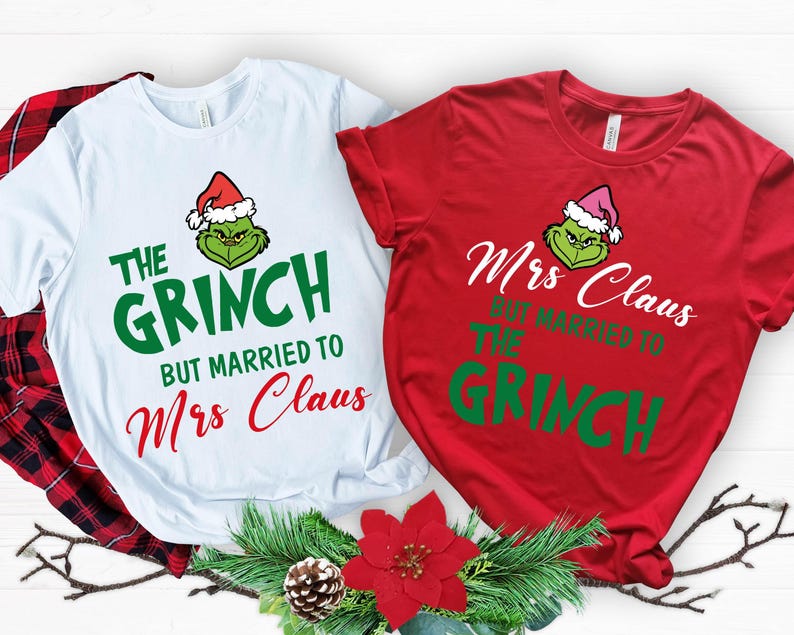 Mrs Claus but married to the Grinch Shirt, Matching Christmas Couple Shirt, Grinch Christmas Shirt, Funny Christmas Shirt, Women Xmas Shirt