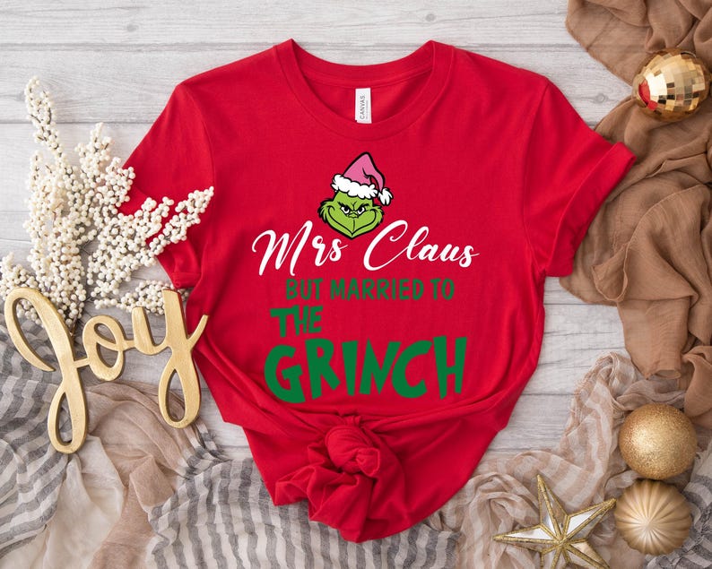 Mrs Claus but married to the Grinch Shirt, Matching Christmas Couple Shirt, Grinch Christmas Shirt, Funny Christmas Shirt, Women Xmas Shirt