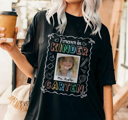 Custom Forever In Kindergarten Shirt, Personalized Kindergarten Teacher Shirt, Custom Kindergarten Team Shirt, Kindergarten Teacher Gift