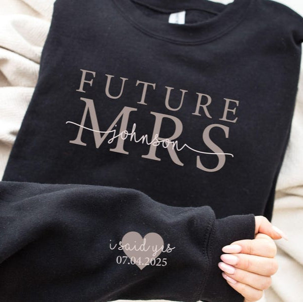 Custom Future Mrs Sweatshirt, Bride Sweatshirt, Engaged Sweatshirt, Engagement Gifts, Newly Engaged Gift, I Said Yes Sweatshirt, Bride Gift