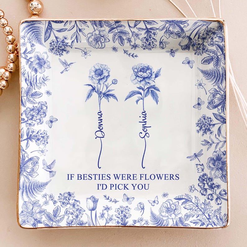Personalized Jewelry Dish Gifts for Besties, BFF, Soul Sister, If Besties Were Flowers I'd Pick You, Custom Birth Month Flower with Name