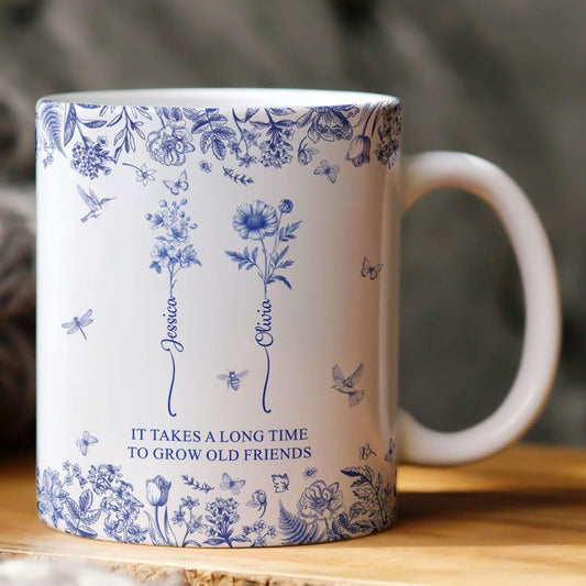 Personalized Birth Flowers Mug, It Takes A Long Time To Grow An Old Friend,Best Friend Mug, Besties Mug, Friend Birthday Gifts