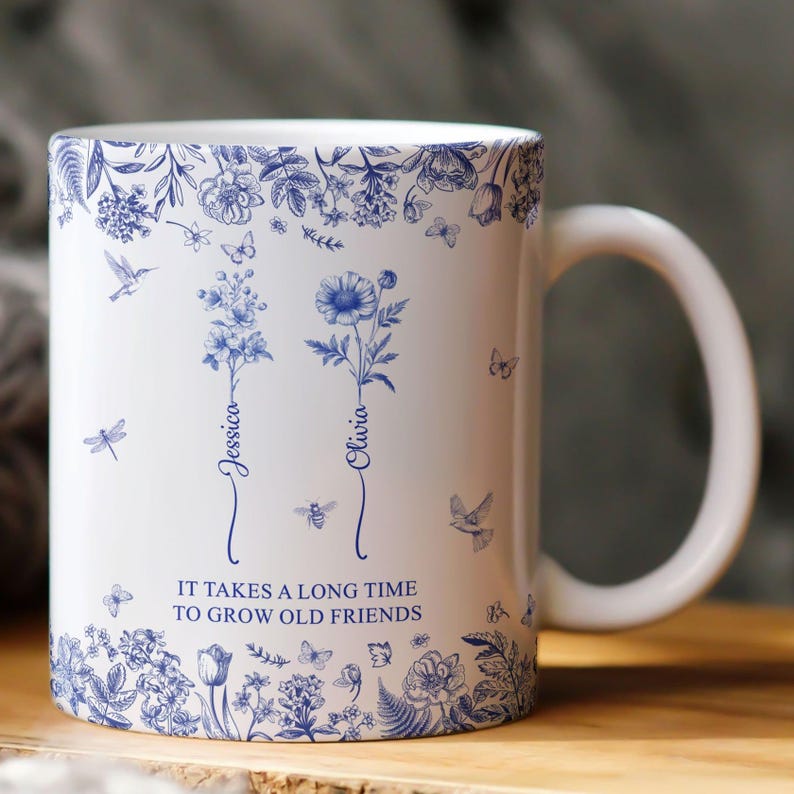 Personalized Birth Flowers Mug, It Takes A Long Time To Grow An Old Friend,Best Friend Mug, Besties Mug, Friend Birthday Gifts