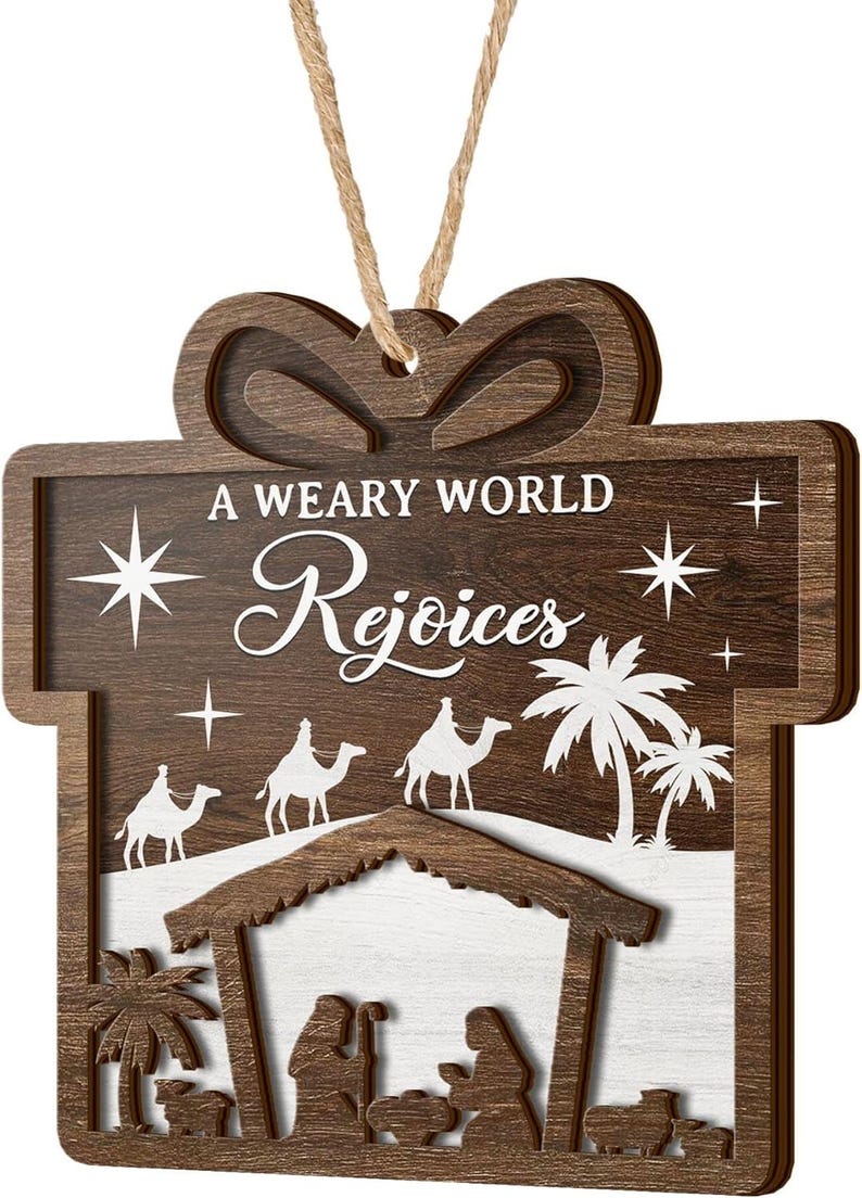 Nativity Scene Ornament for Men, Women, Family, A Weary World Rejoices,2 Layered Wooden Ornament, Christmas Tree Ornaments