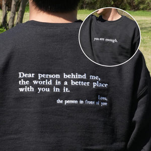 Dear Person Behind Me Embroidered Sweatshirt - You Are Enough Sweatshirt - Custom Text Shirt - Self Love Hoodie - Mental Health Sweatshirt il_794xN.7071265114_kzud.jpg