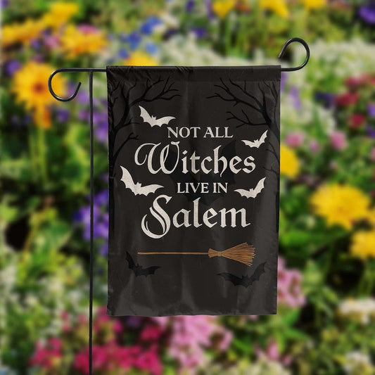 Not All Witches Live in Salem Garden Flag | Funny Halloween Yard Decor | Witch Outdoor Decoration