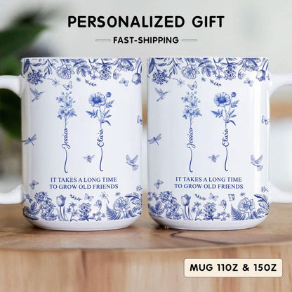 Personalized Birth Flowers Mug, It Takes A Long Time To Grow An Old Friend,Best Friend Mug, Besties Mug, Friend Birthday Gifts