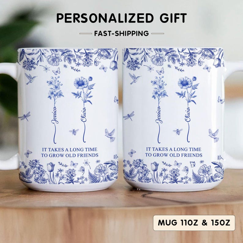 Personalized Birth Flowers Mug, It Takes A Long Time To Grow An Old Friend,Best Friend Mug, Besties Mug, Friend Birthday Gifts