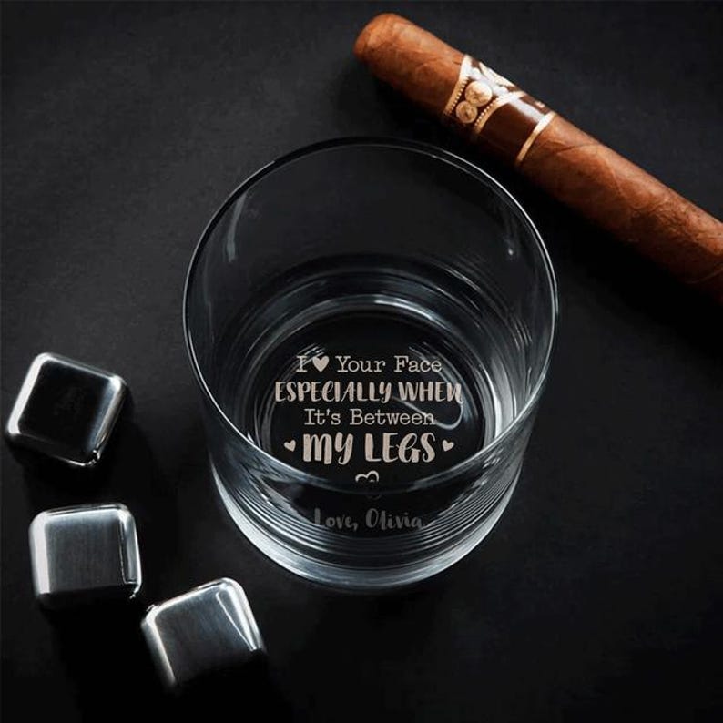 I Love Your Face Between My Legs Whiskey Glass Anniversary Gift For Him - Personalized Engraved Whiskey Glass - Anniversary Valentine Gift