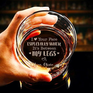 I Love Your Face Between My Legs Whiskey Glass Anniversary Gift For Him - Personalized Engraved Whiskey Glass - Anniversary Valentine Gift